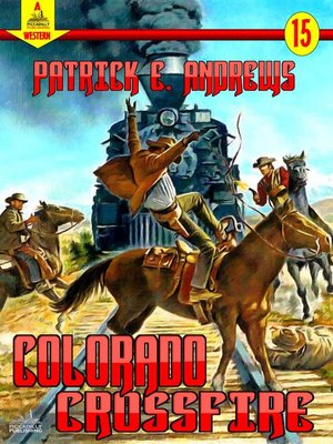 cover image of Colorado Crossfire (A Piccadilly Pulishing Western Book 15)